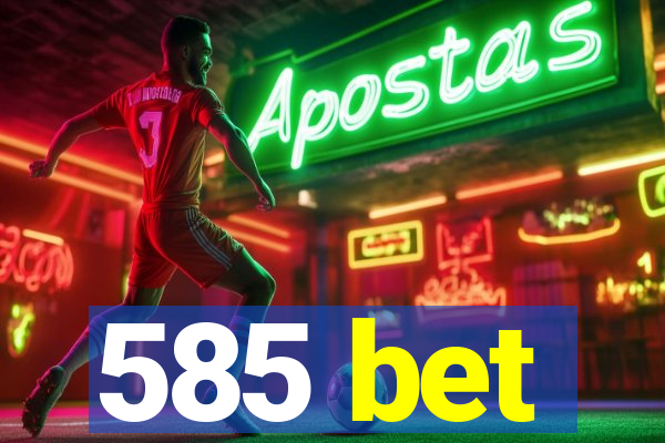 585 bet